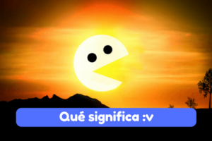 qué significa :v