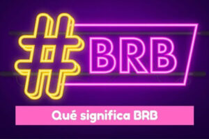 qué significa BRB en español