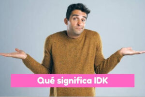 significado de idk
